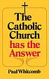 The Catholic Church has the answer por Paul Whitcomb