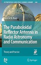 The paraboloidal reflector antenna in radio astronomy and communication : theory and practice