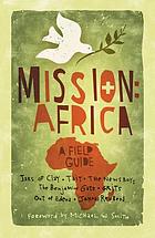 Mission-- Africa : a field guide