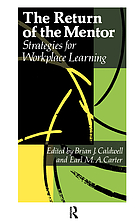 The Return of the mentor : strategies for workplace learning