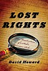 Lost rights : the misadventures of a stolen American... 著者：  David Howard 
