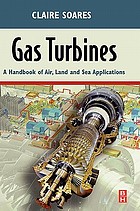 Gas turbines : a handbook of air, land, and sea applications