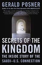 Secrets of the kingdom : the inside story of the Saudi-U.S. connection