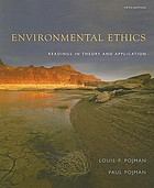 Environmental ethics : readings in theory and application