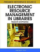 Electronic resource management in libraries : research and practice