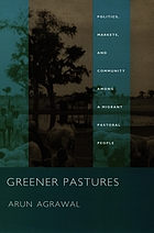 Greener pastures : politics, markets, and community among a migrant pastoral people