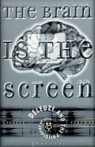 The brain is the screen : Deleuze and the philosophy of cinema