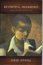 Rewriting modernity : studies in Black South African literary history