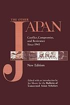 The other Japan : conflict, compromise, and resistance since 1945