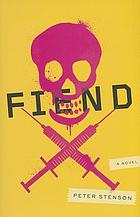 Fiend : a novel