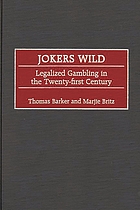Jokers wild : legalized gambling in the twenty-first century