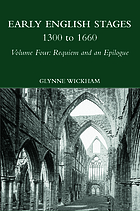 Early English stages, 1300 to 1660. Vol. 4, Requiem and an epilogue