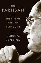 The partisan : the life of William Rehnquist