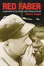 Red Faber : a biography of the hall of fame spitball pitcher