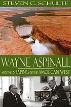 Wayne Aspinall and the shaping of the American West