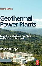 Geothermal power plants : principles, applications, case studies and environmental impact
