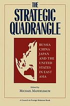 The strategic quadrangle : Russia, China, Japan, and the United States in East Asia