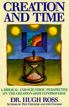 Creation and time : a biblical and scientific perspective on the creation-date controversy