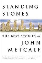 Standing stones : the best stories of John Metcalf