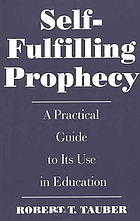Self-fulfilling prophecy : a practical guide to its use in education
