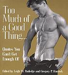 Too much of a good thing-- : quotes you can't get enough of