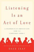Listening is an act of love : a celebration of American life from the StoryCorps Project