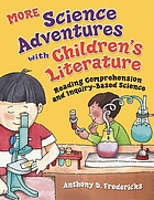 More science adventures with children's literature : reading comprehension and inquiry-based science