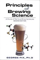 Principles of brewing science : a study of serious brewing issues