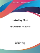 Louisa May Alcott : her life, letters, and journals