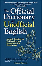 The official dictionary of unofficial English : a crunk omnibus for thrillionaires and bampots for the Ecozoic Age