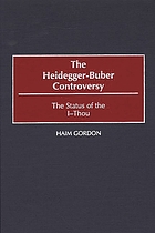 The Heidegger-Buber controversy : the status of the I-Thou