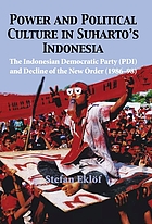 Power and political culture in Suharto's Indonesia : the Indonesian Democratic Party (PDI) and decline of the new order (1986-98)