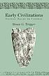 Early civilizations : Ancient Egypt in context by  Bruce Graham Trigger 