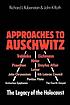 Approaches to Auschwitz : the Holocaust and its legacy
