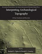 Interpreting archaeological topography : airborne laser scanning, 3D data and ground observation