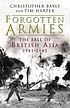 Forgotten armies : the fall of British Asia, 1941-1945 著者： C  A Bayly