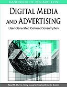 Handbook of research on digital media and advertising : user generated content consumption