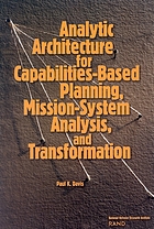 Analytic architecture for capabilities-based planning, mission-system analysis, and transformation
