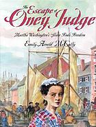 The escape of Oney Judge : Martha Washington's slave finds freedom