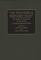 The proverbial Bernard Shaw : an index to proverbs in the works of George Bernard Shaw