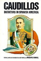 Caudillos : dictators in Spanish America