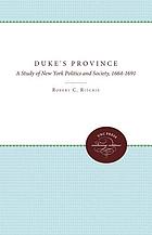 The Duke's province : a study of New York politics and society, 1664-1691