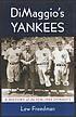 Dimaggio's Yankees : a history of the 1936-1944... by  Lew Freedman 