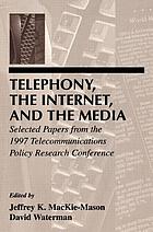Telephony, the Internet, and the media : selected papers from the 1997 Telecommunications Policy Research Conference