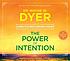 The power of intention : learning to co-create... by Wayne W Dyer