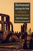 Richmond during the war : four years of personal observation