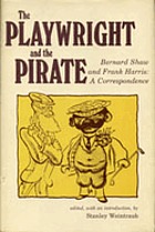 The Playwright and the Pirate : Bernard Shaw and Frank Harris, a correspondence