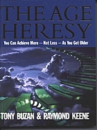 The age heresy : you can achieve more, not less, as you get older