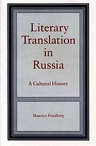 Literary translation in Russia : a cultural history