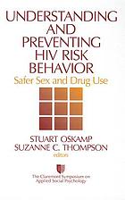 Understanding and preventing HIV risk behavior : safer sex and drug use